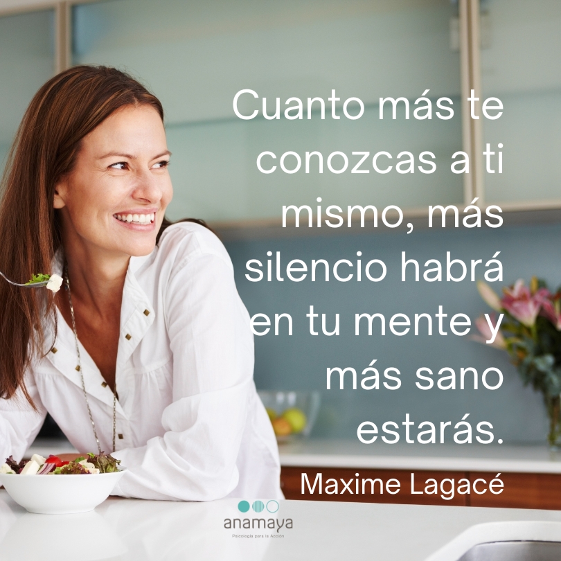 Cuanto más te conozcas a ti mismo, más silencio habrá en tu mente y más sano estarás. Maxime Lagacé.